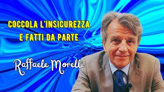 Coccola linsicurezza e fatti da parte secondo Raffaele Morelli [upl. by Riobard]