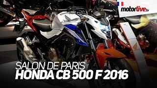 SALON DE PARIS 2015  HONDA CB 500 F 2016 [upl. by Odey]