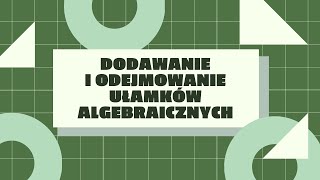 Dodawanie i odejmowanie ułamków algebraicznych [upl. by Odnomyar]