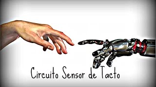 Circuito Sensor de Tacto  Sensible al Tacto [upl. by Des990]