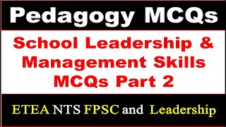 Pedagogy MCQs School Leadership and Management MCQs for ETEA School Leaders NTS PSC FPSC EST Test [upl. by Niwri]