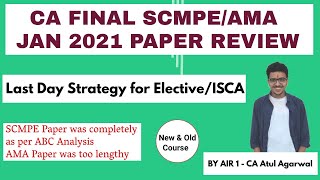 CA FINAL SCMPEAMA JAN 2021 PAPER REVIEW  Last Day Strategy for ElectiveISCA  AIR 1 Atul Agarwal [upl. by Ekusoyr398]