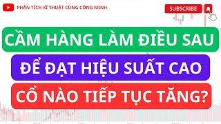 Nhận định TTCK ngày 245 Cầm hàng làm điều sau để đạt hiệu suất cao  Cổ nào tiếp tục tăng [upl. by Coralyn]