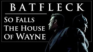 DC Batfleck  So falls the House of Wayne [upl. by Davey571]