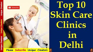 Top 10 Best Skin Care Clinics Dermatology in Delhi Unique Creators [upl. by Yruama]