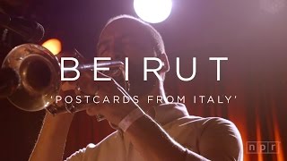 Beirut Postcards From Italy  NPR MUSIC FRONT ROW [upl. by Newby]