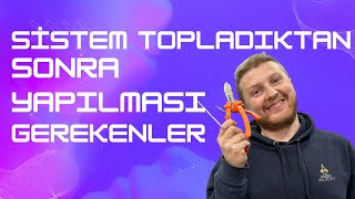 Sistem Toplama Sonrası Yapmanız Gerekenler [upl. by Sivrat244]