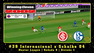 Winning Eleven 2002 EuroBRazucas 2009 PS1 ML 39 Internacional x Schalke 04  Rodada 9  Div1 [upl. by Umont201]