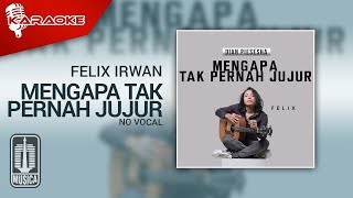 Felix Irwan  Mengapa Tak Pernah Jujur Karaoke Video  No Vocal [upl. by Fairleigh]