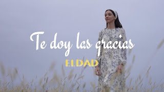 quotTe doy las graciasquot Eldad  Official Video [upl. by Maryly]