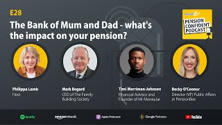 The Bank of Mum and Dad  whats the impact on your pension Pension Confident Podcast E28 [upl. by Vanya389]