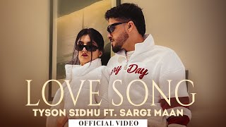 Love SongOfficial Video Tyson Sidhu Ft Sargi Maan New Punjabi Songs 2024 Latest Punjabi Songs [upl. by Neetsirhc]