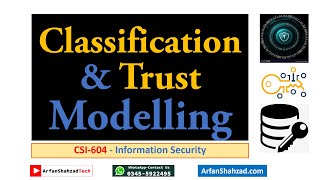 Information Security 20 Classification and Trust Modeling by Arfan Shahzad [upl. by Sawyor373]