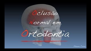 Oclusão Normal em Ortodontia  Prof Dr Adriano Castro [upl. by Shiverick]