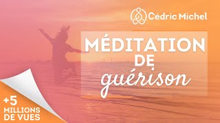 MÉDITATION de GUÉRISON très puissante🎧🎙 Cédric Michel [upl. by Meekyh511]