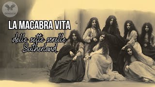 La macabra storia vera delle Sette Sorelle Sutherland [upl. by Starlene]