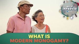 A relationship expert explains how modern monogamy works  SELF IMPROVED [upl. by Aikar]