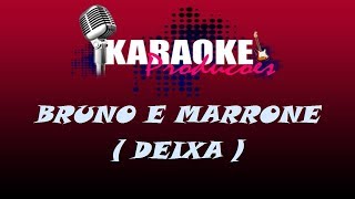 BRUNO E MARRONE  DEIXA  KARAOKE [upl. by Aisereht]