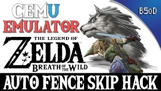 Cemu Emulator  Auto Fence Skip Hack  Breath of the Wild [upl. by Theodor164]