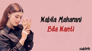 Nabila Maharani  Bila Nanti  Lirik Lagu Indonesia [upl. by Jason674]