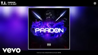 TI  Pardon Audio ft Lil Baby [upl. by Hepza]