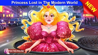 Princess Lost in The Modern World 👸✨ Bedtime Stories  English Fairy Tales 🌛 Fairy Tales Every Day [upl. by Annaehr]