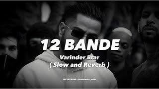 12 BANDE  VARINDER BRAR NEW SONG  NEW PUNJABI SONG 2024  SLOW AND REVERB SONG [upl. by Bigler]