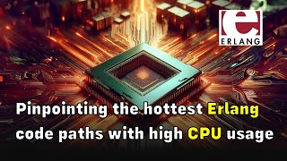 Pinpointing the hottest Erlang code paths with high CPU usage using OpenResty XRay [upl. by Materi]