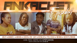 ANKACHET Part4 JOLY  ANGEL  ARAB  LOKO  KENLIE  DV JAY  MIMA  TELISHA  GENTLEMAN [upl. by Seko599]