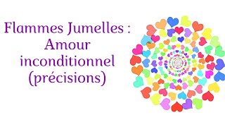 Flammes Jumelles  Amour inconditionnel précisions [upl. by Gerek924]