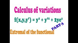 How to find extremal of the functional calculus of variations good and easy examplePART3 [upl. by Allred940]