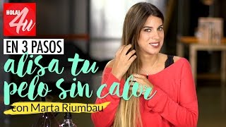 Cómo alisar el pelo sin calor  Lista en 3 pasos con Marta Riumbau [upl. by Aremaj]