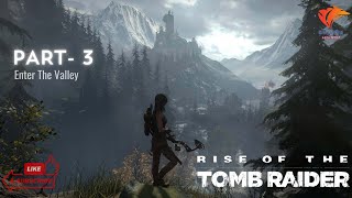 Enter the valley  Rise Of The Tomb Raider Gameplay PART 3 [upl. by Enoob]