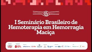 I Seminário Brasileiro de Hemoterapia em Hemorragia Maciça [upl. by Ahsinnor]