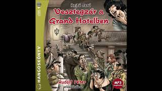 Rejtő Jenő Vesztegzár a Grand Hotelben 16 részRudolf Péter előadásában [upl. by Norac]