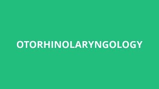 How To Pronounce Otorhinolaryngology  Pronunciation Academy [upl. by Dev261]