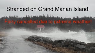 Stranded on Grand Manan Island Ferry cancelled due to extreme high tide and 80KMH wind [upl. by Eitsym]