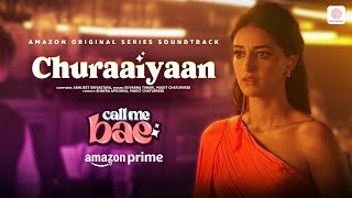 Churaaiyaan  Call Me Bae  Ananya Panday Vihaan Samat  Abhijeet Shayra Mudit Suvarna [upl. by Otiv]