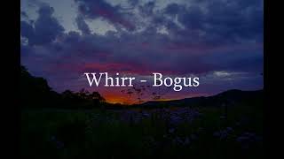 Whirr  Bogus slowed  reverb [upl. by Thorin]