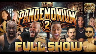 TCPW Presents PANDEMONIUM 2 FULL SHOW [upl. by Ainollopa]