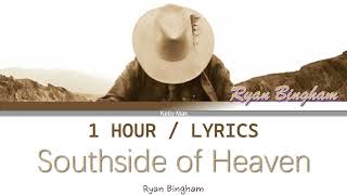 Ryan Bingham  Southside of Heaven 1 Hour Loop With Lyrics [upl. by Aicnom643]