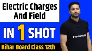 ELECTRIC CHARGES AND FIELD in One Shot  Bihar Board Class 12th [upl. by Dulcia]