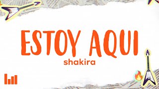 Shakira  Estoy Aquí LetraLyrics [upl. by Ogdan]