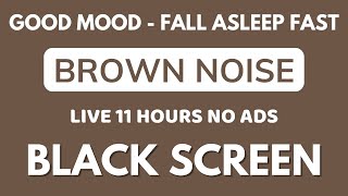 Brown Noise Sound Fall Asleep Fast  Black Screen In 11 Hours  Listen Sound To Good Mood [upl. by Nyrhtak]