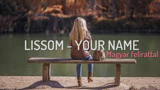 Lissom  Your name MAGYAR FELIRATTAL [upl. by Ina]