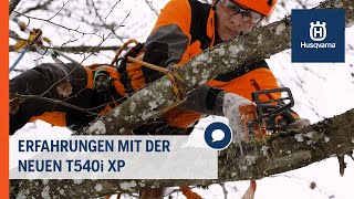 Erfahrungen mit der neuen Husqvarna T540i XP AkkuSäge  Husqvarna Forst [upl. by Gervase]