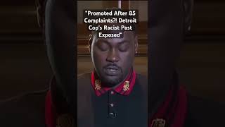 Promoted After 85 Complaints Detroit Cops Racist Past Exposed accountability crime justice [upl. by Daley]