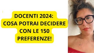 DOCENTI 2024 COSA DEVI DECIDERE CON LE 150 PREFERENZE [upl. by Campos573]