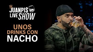 Nacho se toma unos tragos de más conmigo  The Juanpis Live Show [upl. by Hujsak]