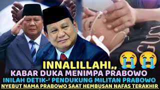 Innalillahi❗Kabar Duka Menimpa Prabowo Detik² Hembusan Nafas Terakhir Sebut Nama Prabowo prabowo [upl. by Olivie]